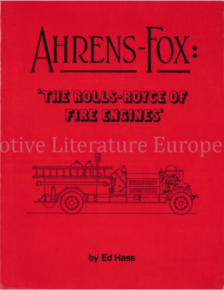 AHRENS-FOX: "THE ROLLS-ROYCE OF FIRE ENGINES"