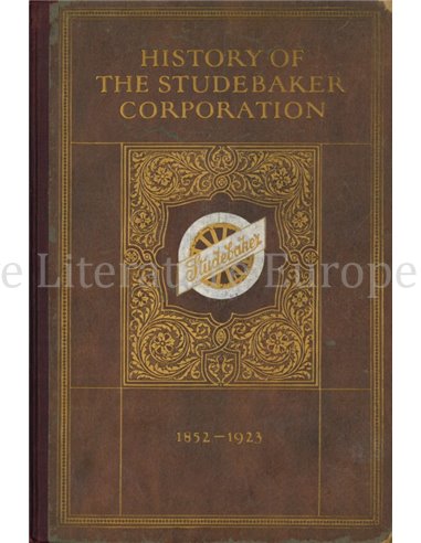 HISTORY OF THE STUDEBAKER CORPORATION 1852 - 1923