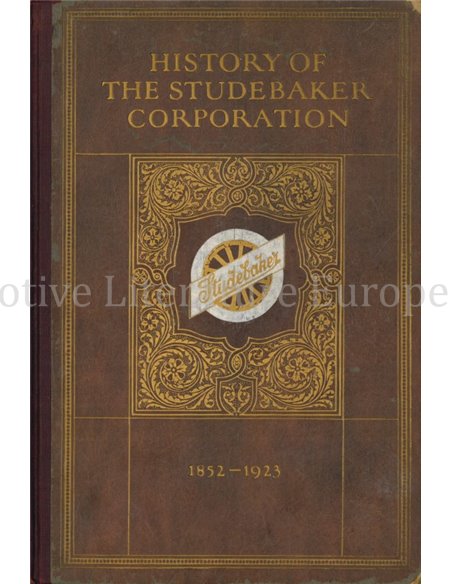 HISTORY OF THE STUDEBAKER CORPORATION 1852 - 1923