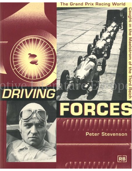 DRIVING FORCES, THE GRAND PRIX RACING WORLD CAUGHT IN THE MAELSTROM OF THE THIRD REICH