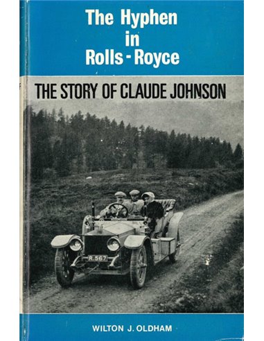 THE HYPHEN IN ROLLS-ROYCE, THE STORY OF CLAUDE JOHNSON
