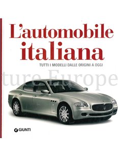 L'AUTOMOBILE ITALIANA, TUTTI I MODELLI DALLE ORIGINI A OGGI