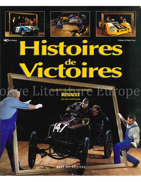 HISTOIRES DE VICTOIRES, UN SIÈCLE DE SPORT AUTOMOBILE RENAULT (DE 1899 À NOS JOURS)