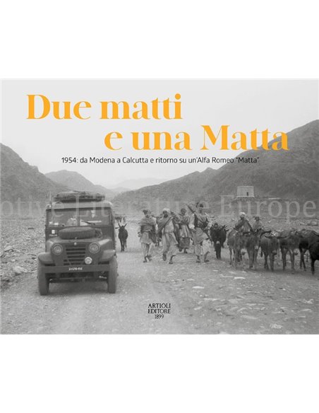 DEU MATTI E UNA MATTA (1954: DA MODENA A CALCUTTA E RITORNO SU UN'ALFA ROME " MATTA ")