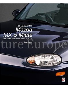 THE BOOK OF THE MAZDA MX-5 MIATA, THE MK2 NB-SERIES 1997 TO 2004