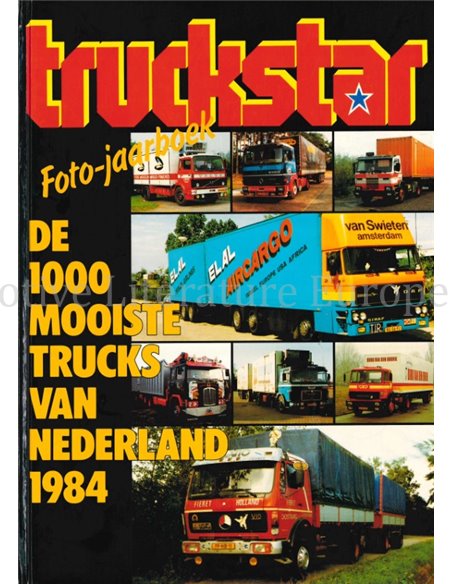 TRUCKSTAR FOTO-JAARBOEK, DE 1000 MOOISTE TRUCKS VAN NEDERLAND 1984