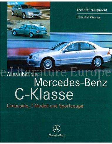 ALLES ÜBER DIE MERCEDES-BENZ C-KLASSE, LIMOUSINE,T-MODELL UND SPORTCOUPÉ (TECHNIK TRANSPARANT)