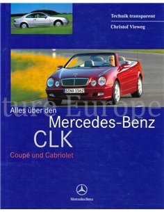 ALLES ÜBER DIE MERCEDES-BENZ CLK, COUPÉ UND CABRIOLET (TECHNIK TRANSPARANT)
