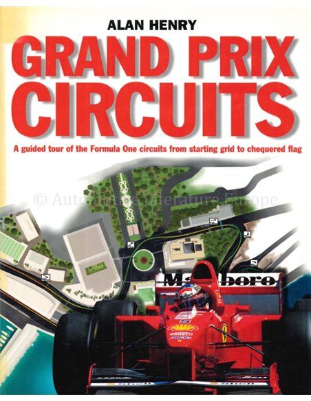 GRAND PRIX CIRCUITS, A GUIDED TOUR OF THE FORMULA 1 CIRCUITS FROM STARTING GRID TO CHEQUERED FLAG