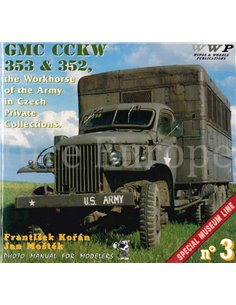 GMC CCKW 353 & 352, THE WORKHORSES OF THE ARMY IN CZECH PRIVATE COLLECTIONS (SPECIAL MUSEUM LINE No.03)