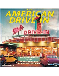 THE AMERICAN DRIVE-IN, HISTORY AND FOLKLORE OF THE DRIVE-IN RESTAURANT IN AMERICAN CAR CULTURE