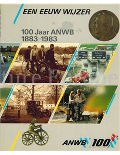 EEN EEUW WIJZER, 100 JAAR ANWB 1883 - 1983