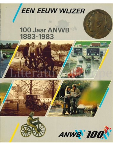 EEN EEUW WIJZER, 100 JAAR ANWB 1883 - 1983