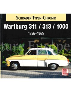 WARTBURG 311 / 313 / 1000 1956 - 1965 (SCHRADER TYPEN CHRONIK) 