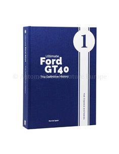 ULTIMATE FORD GT40 - THE DEFINITIVE HISTORY (VOLUME 1)