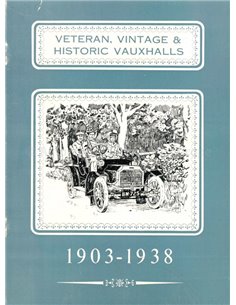 VETERAN, VINTAGE & HISTORIC VAUXHALLS 1903 - 1938