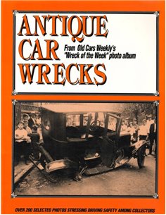 ANTIQUE CAR WRECKS (FROM OLD CARS WEEKLY'S "WRECK OF THE WEEK" PHOTO ALBUM)