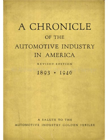 A CHRONICLE OF THE AUTOMOTIVE INDUSTYRY IN AMERICA 1893 - 1946