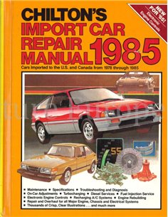 CHILTON'S IMPORT CAR REPAIR MANUAL 1985, CARS IMPORTED TO THE U.S. AND CANADA FROM 1978 THROUGH 1985 