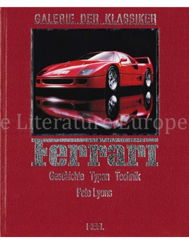 GALERIE DER KLASSIKER, FERRARI: GESCHICHTE - TYPEN - TECHNIK