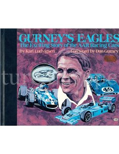 GURNEY'S EAGLES, THE EXCITING STORY OF THE AAR RACING CARS