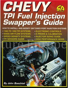 CHEVY TPI FUEL INJECTION SWAPPER'S GUIDE, HOW TO INSTALL AND MODIFY GM TUNED PORT INJECTION SYSTEMS