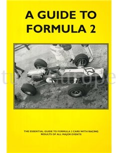 A GUIDE TO FORMULA 2, THE ESSENTIAL GUIDE TO FORMULA 2 CARS WITH RACING RESULTS OF ALL MAJOR EVENTS