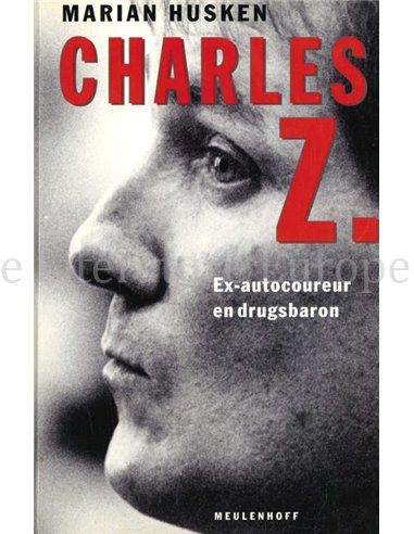 CHARLES Z., EX-AUTOCOUREUR EN DRUGSBARON