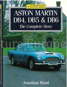 ASTON MARTIN DB4, DB5 & DB6,  THE COMPLETE STORY