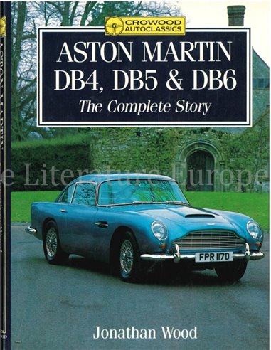 ASTON MARTIN DB4, DB5 & DB6,  THE COMPLETE STORY