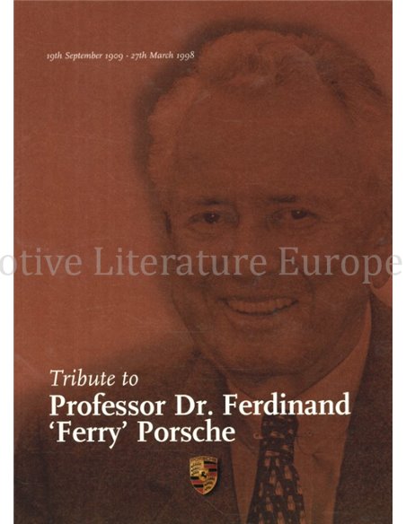 TRIBUTE TO PROFESSOR DR. FERDINAND "FERRY" PORSCHE (19TH SEPTEMBER 1909 - 27TH MARCH 1998) 