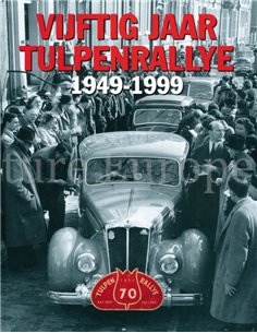 VIJFTIG JAAR TULPENRALLY 1949 - 1999, DEELNEMERSLIJSTEN UITSLAGEN EN ROUTES