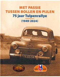 MET PASSIE TUSSEN BOLLEN EN PIJLEN 75 JAAR TULPENRALLYE (1949-2024)
