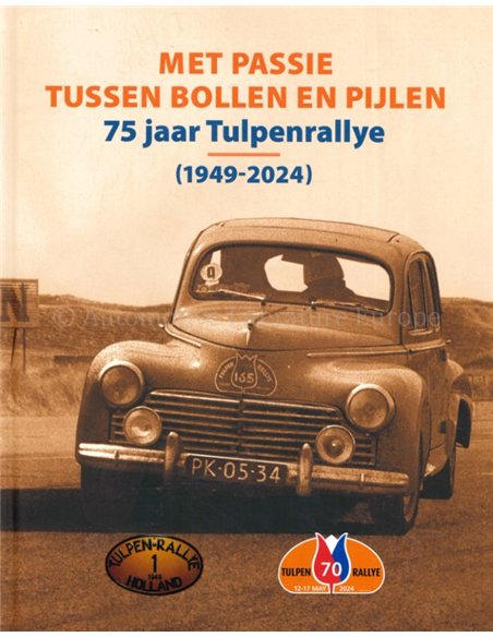 MET PASSIE TUSSEN BOLLEN EN PIJLEN 75 JAAR TULPENRALLYE (1949-2024)