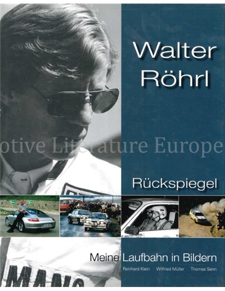 WALTER RÖHRL, RÜCKSPIEGEL, MEINE LAUFBAHN IN BILDERN