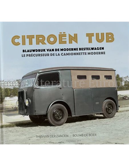 CITROËN TUB, BLAUWDRUK VAN DE MODERNE BESTELWAGEN / LE PRÉCURSEUR DE LA CAMIONNETTE MODERNE
