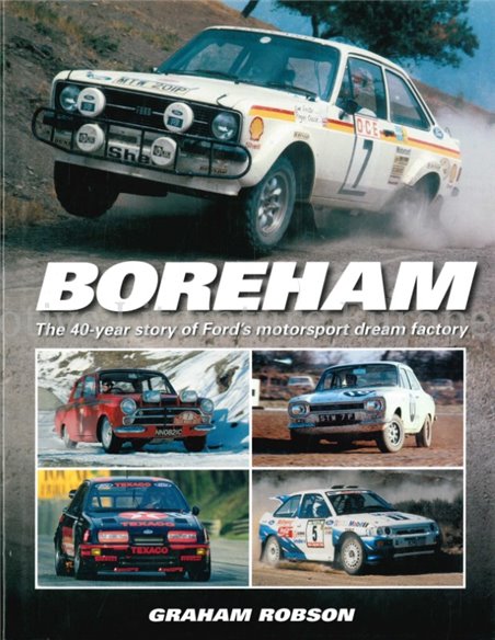 BOREHAM, THE 40-YEAR STORY OF FORD'S MOTORSPORT DREAM FACTORY