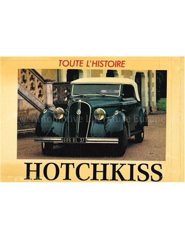 TOUTE L'HISTOIRE: HOTCHKISS 