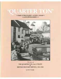 QUARTER TON: FORD & WILLYS JEEP - AUSTIN CHAMP - LAND ROVER SERIES I