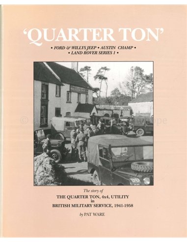 QUARTER TON: FORD & WILLYS JEEP - AUSTIN CHAMP - LAND ROVER SERIES I