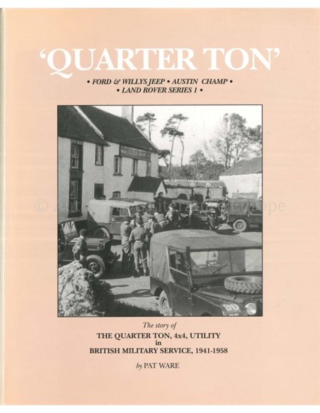 QUARTER TON: FORD & WILLYS JEEP - AUSTIN CHAMP - LAND ROVER SERIES I