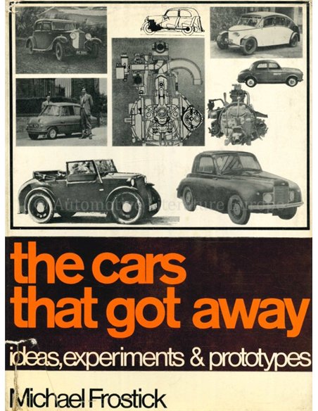 THE CARS THAT GOT AWAY, IDEAS, EXPERIMENTS & PROTOTYPES