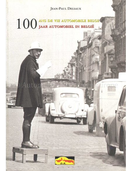 100 JAAR AUTOMOBIEL IN BELGIEË | 100 ANS DE VIE AUTOMOBILE BELGE