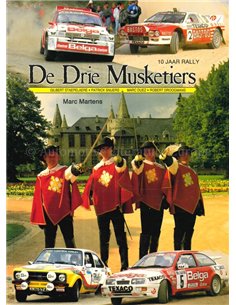 DE DRIE MUSKETEERS (GILBERT STAPELAERE - PATRICH SNIJERS - MARC DUEZ - ROBERT DROOGMANS) 10 JAAR RALLY