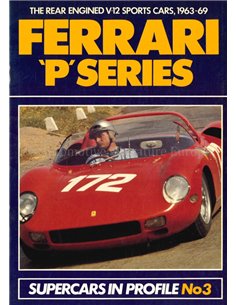 FERRARI "P"SERIES THE REAR ENGINED V-12 SPORTS CARS, 1963-69 (SUPERCARS IN PROFILE No3)