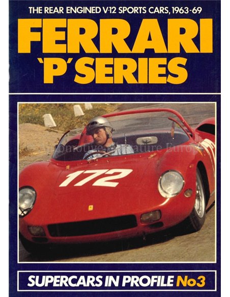 FERRARI "P"SERIES THE REAR ENGINED V-12 SPORTS CARS, 1963-69 (SUPERCARS IN PROFILE No3)