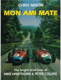 MON AMI MATE, THE BRIGHT BRIEF LIVES OF MIKE HAWTHORN & PETER COLLINS