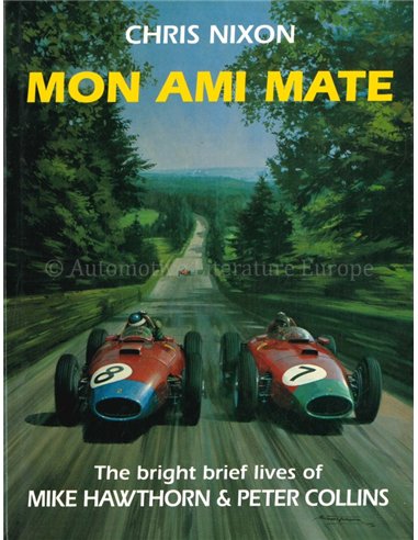 MON AMI MATE, THE BRIGHT BRIEF LIVES OF MIKE HAWTHORN & PETER COLLINS