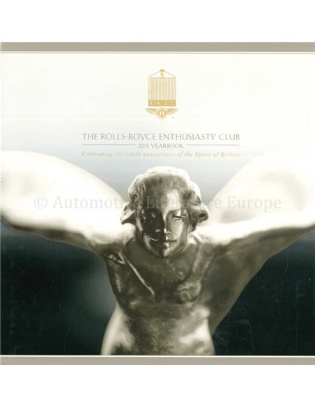 ROLLS-ROYCE ENTHUSIASTS' CLUB YEARBOOK 2011, CELEBRATING THE 100THANNIVERSARY OF THE SPIRIT OF ECSTASY