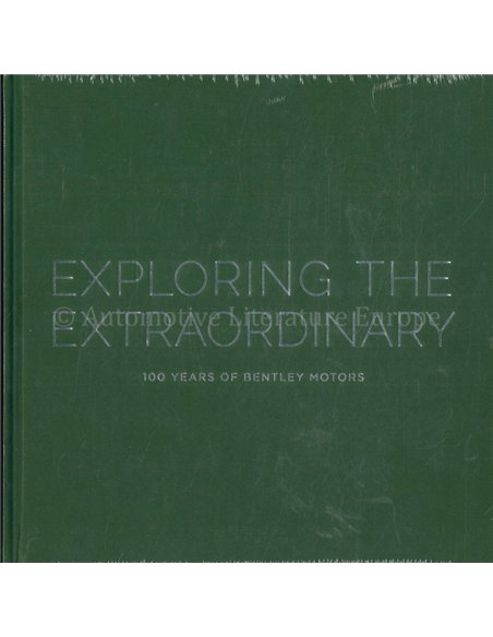 ROLLS-ROYCE ENTHUSIASTS' CLUB YEARBOOK 2019, EXPLORING THE EXTRAORDINARY, 100 YEARS OF BENTLEY MOTORS